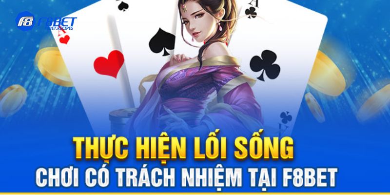 Chơi Có Trách Nhiệm F8Bet