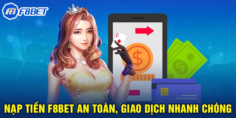 Các bước nạp tiền vào tài khoản F8BET: