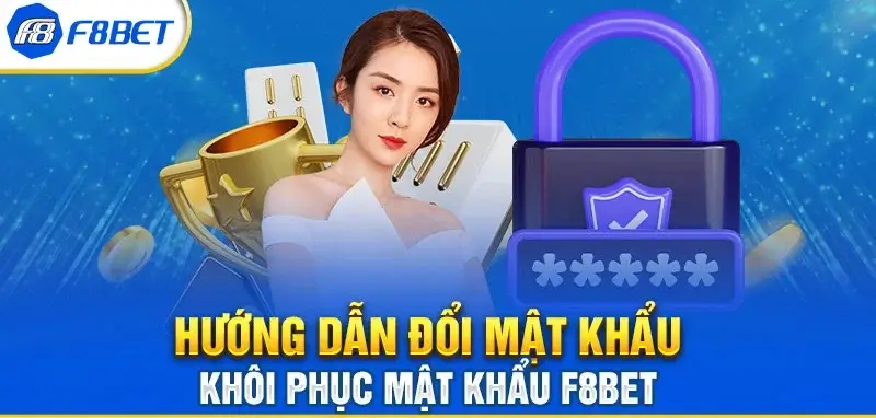 Khôi Phục Và Đổi Mật Khẩu Tại F8BET