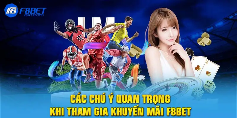 Các lưu ý quan trọng khi tham gia khuyến mãi f8bet